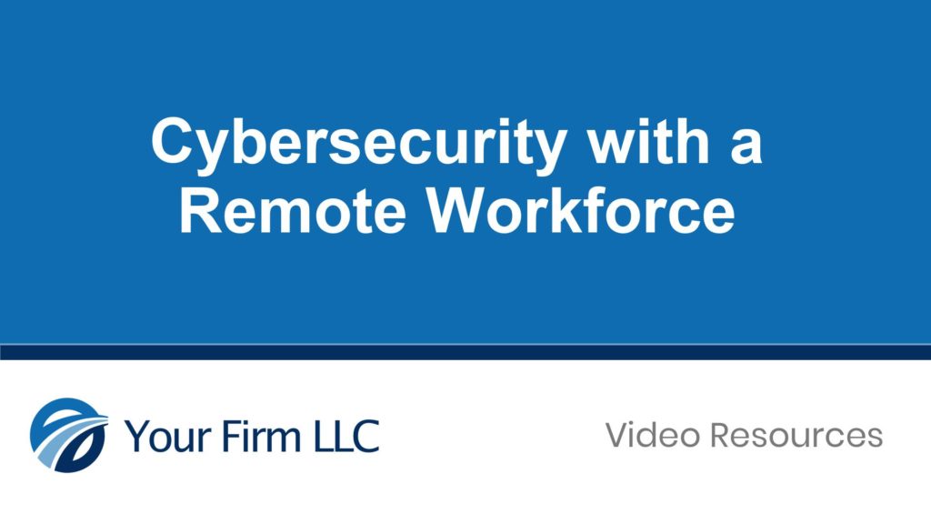 Cybersecurity with a Remote Workforce