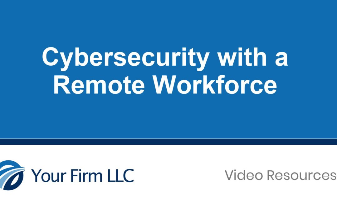 Cybersecurity with a Remote Workforce