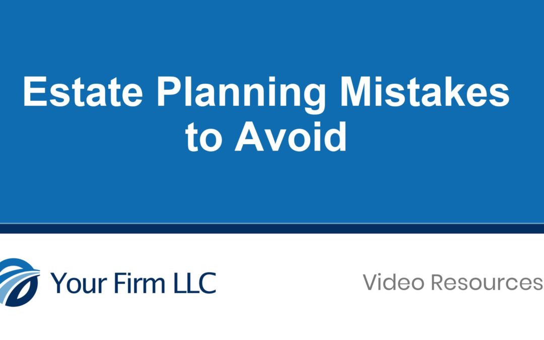 Estate Planning Mistakes to Avoid