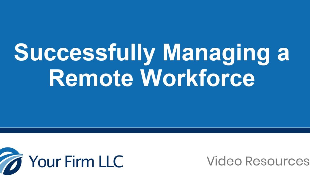 Successfully Managing a Remote Workforce