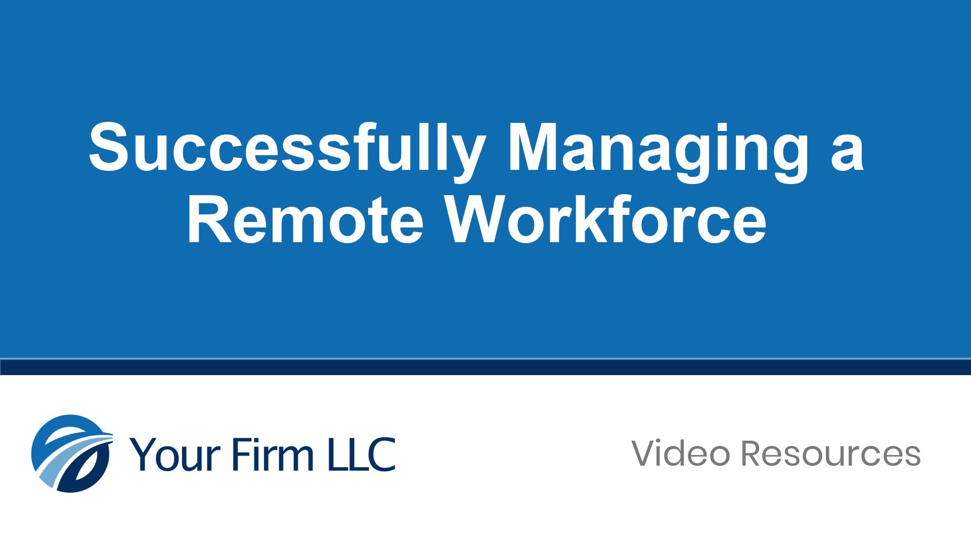 Successfully Managing a Remote Workforce