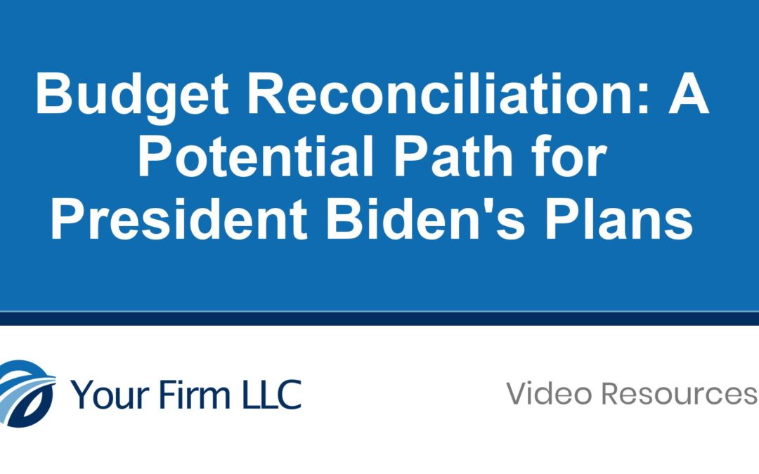 Budget Reconciliation – A Potential Path for President Bidens Plans