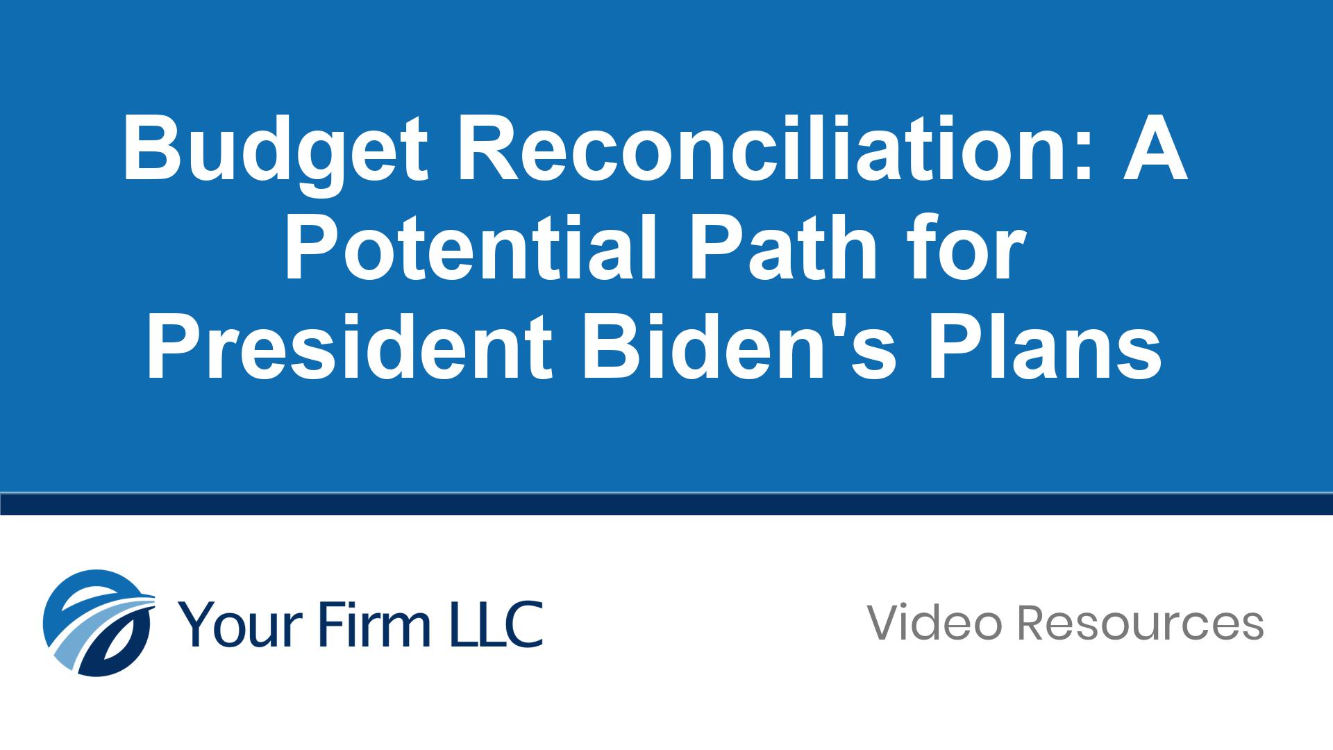 Budget Reconciliation – A Potential Path for President Bidens Plans