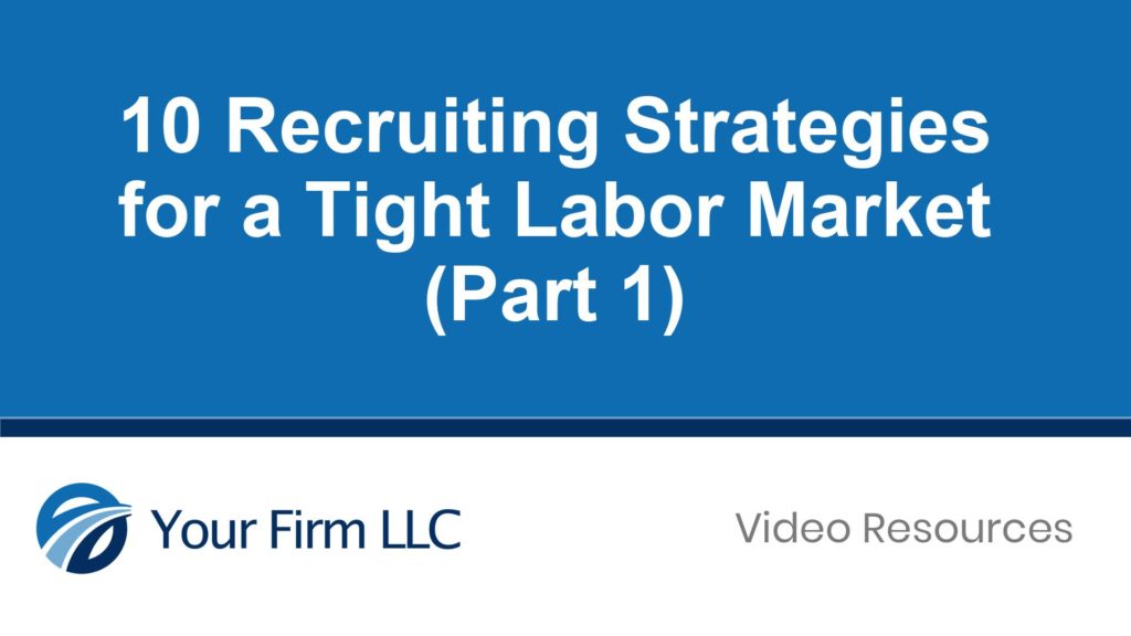 10 Recruiting Strategies for a Tight Labor Market (Part 1)
