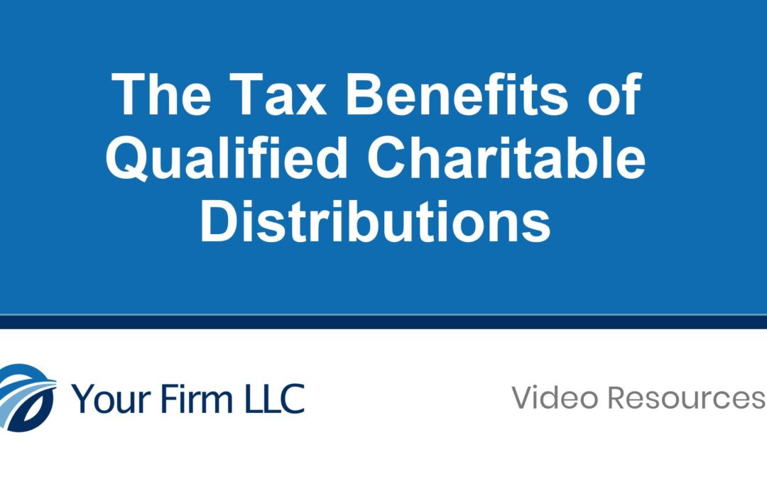 The Tax Benefits of Qualified Charitable Distributions