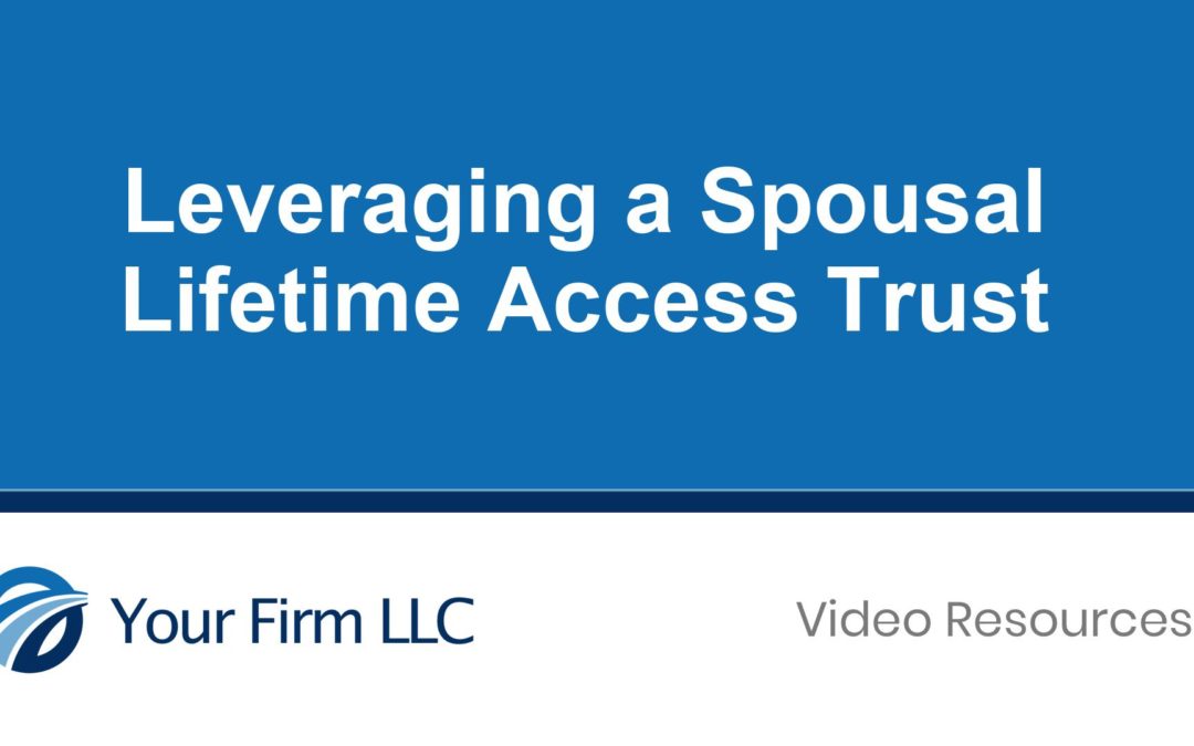 Leveraging a Spousal Lifetime Access Trust