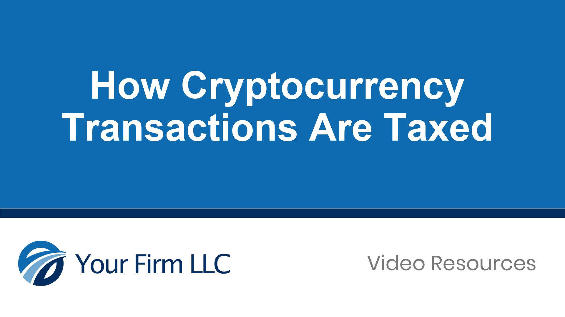 How Cryptocurrency Transactions Are Taxed
