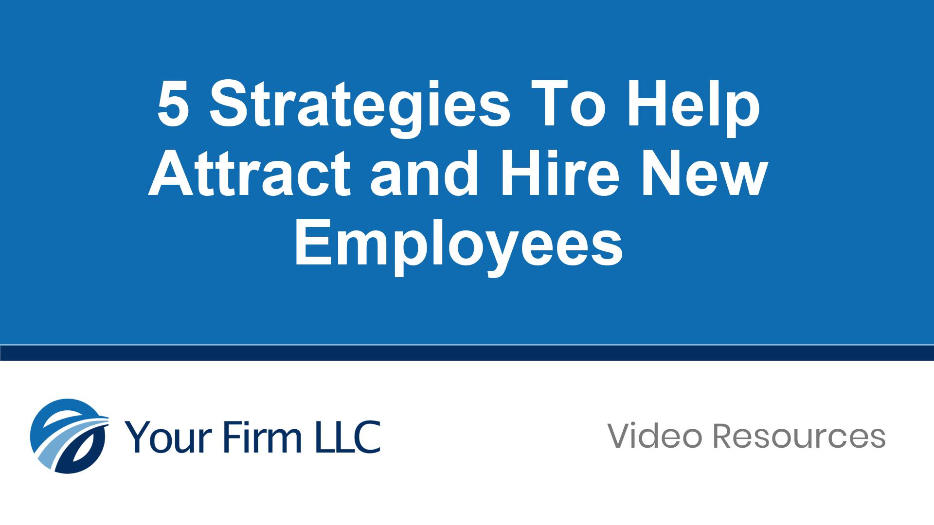 5 Strategies To Help Attract and Hire New Employees