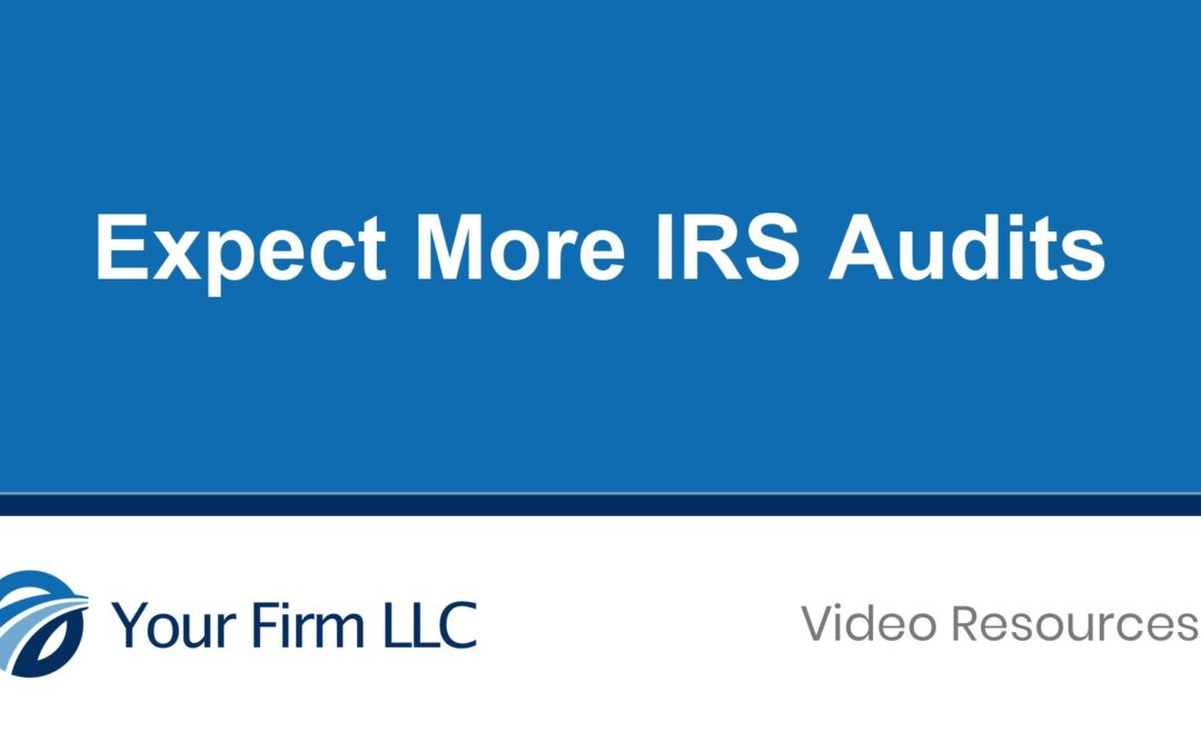 Expect More IRS Audits