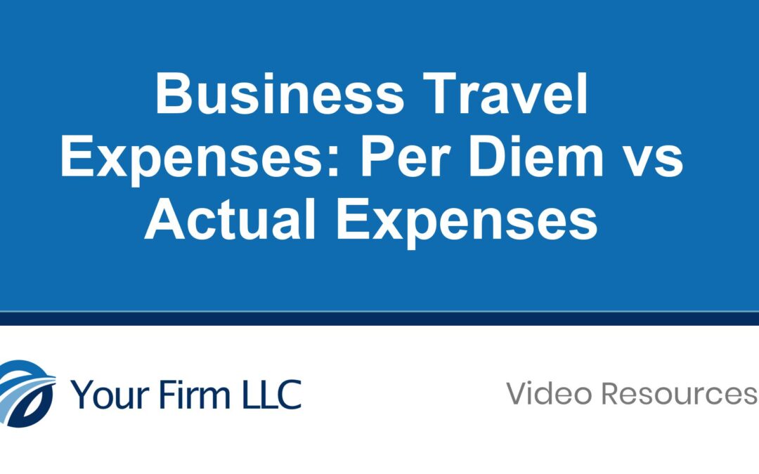 Business Travel Expenses: Per Diem vs Actual Expenses