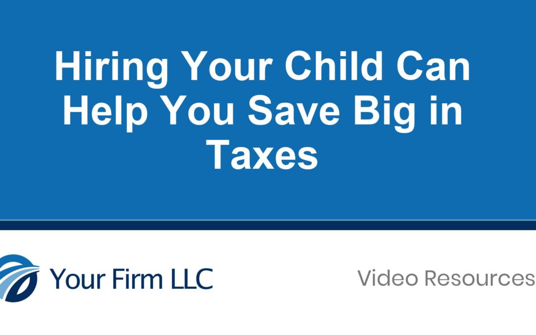 Hiring Your Child Can Help You Save Big in Taxes