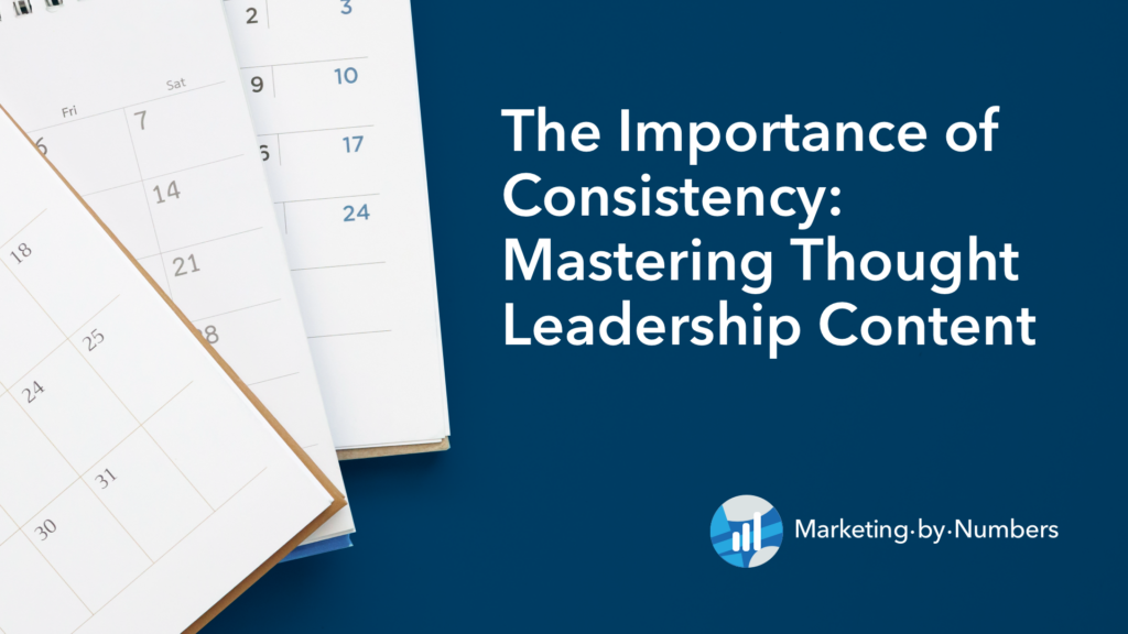 The Importance of Consistency: Mastering Thought Leadership Content