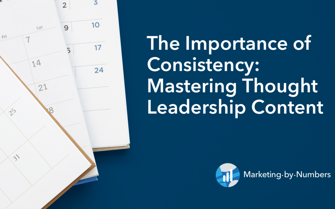 The Importance of Consistency: Mastering Thought Leadership Content
