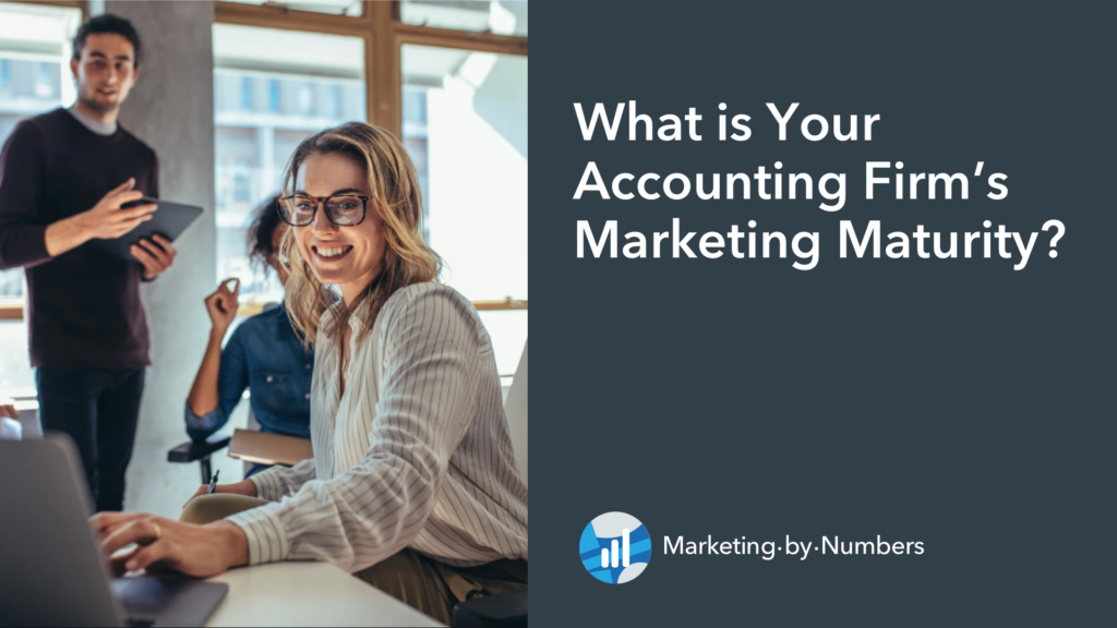 What Is Your Accounting Firm’s Marketing Maturity?