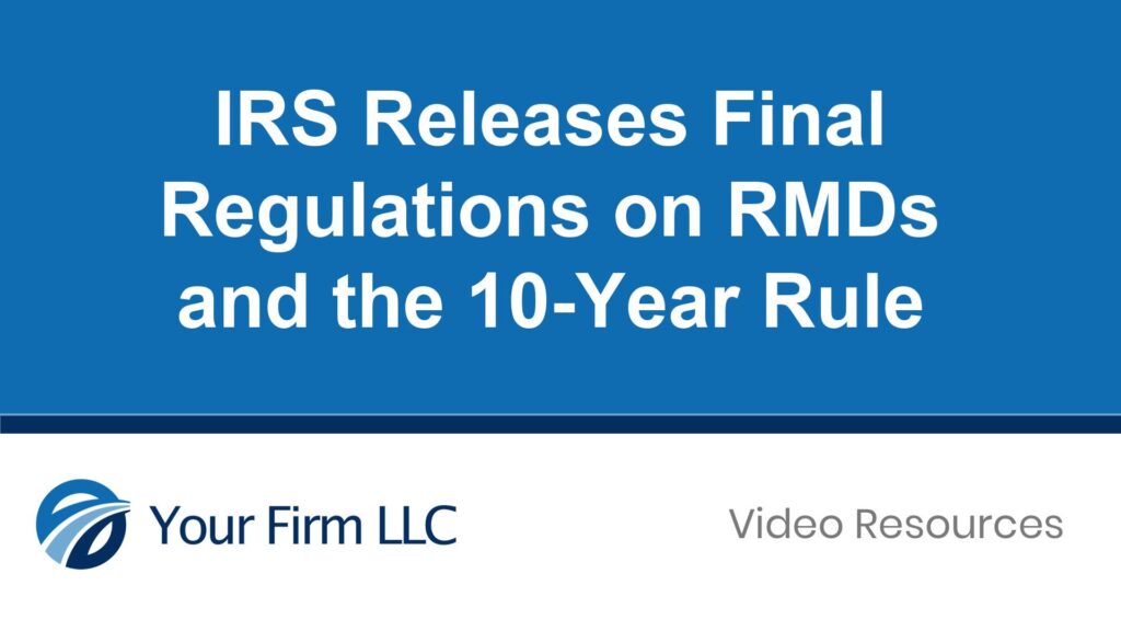 IRS Releases Final Regulations on RMDs and the 10-Year Rule