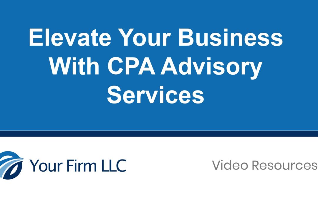 Elevate Your Business With CPA Advisory Services