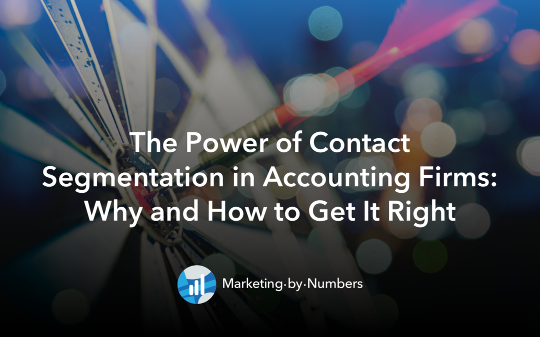 The Power of Contact Segmentation in Accounting Firms: Why and How to Get It Right