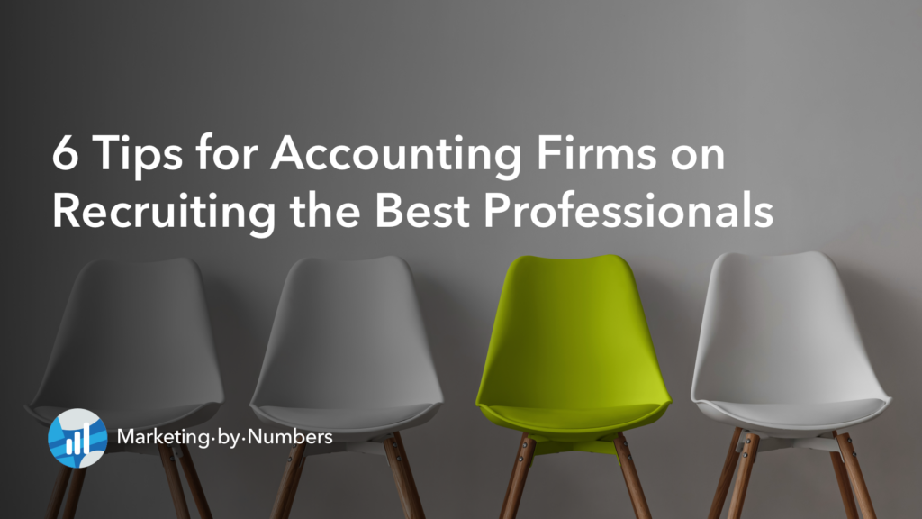 6 Tips for Accounting Firms on Recruiting the Best Professionals