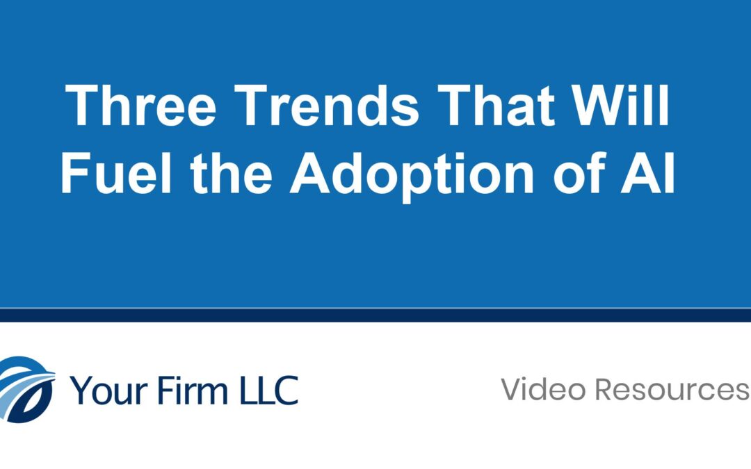 Three Trends That Will Fuel the Adoption of AI