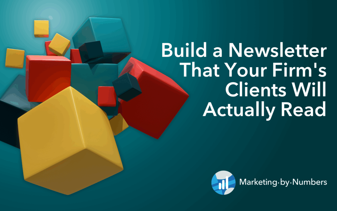 Build a Newsletter That Your Firm’s Clients Will Actually Read
