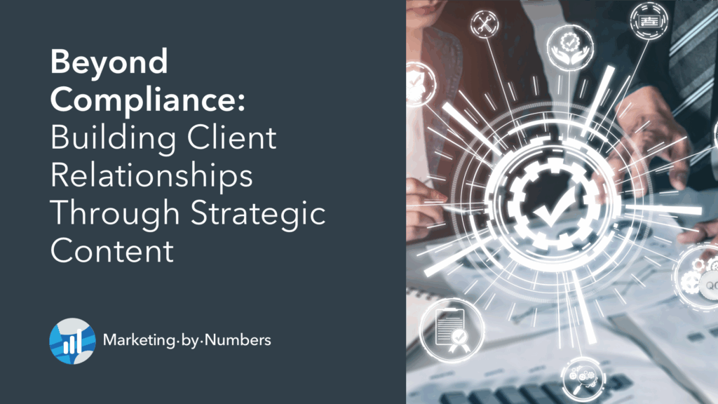 Beyond Compliance: Building Client Relationships Through Strategic Content