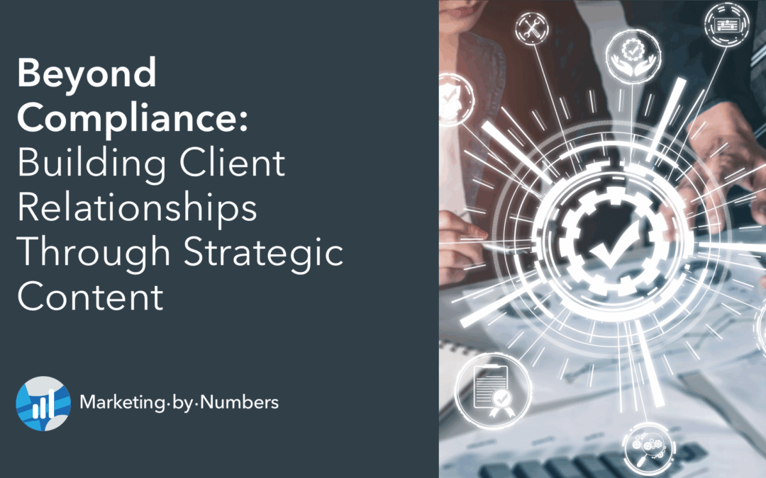 Beyond Compliance: Building Client Relationships Through Strategic Content