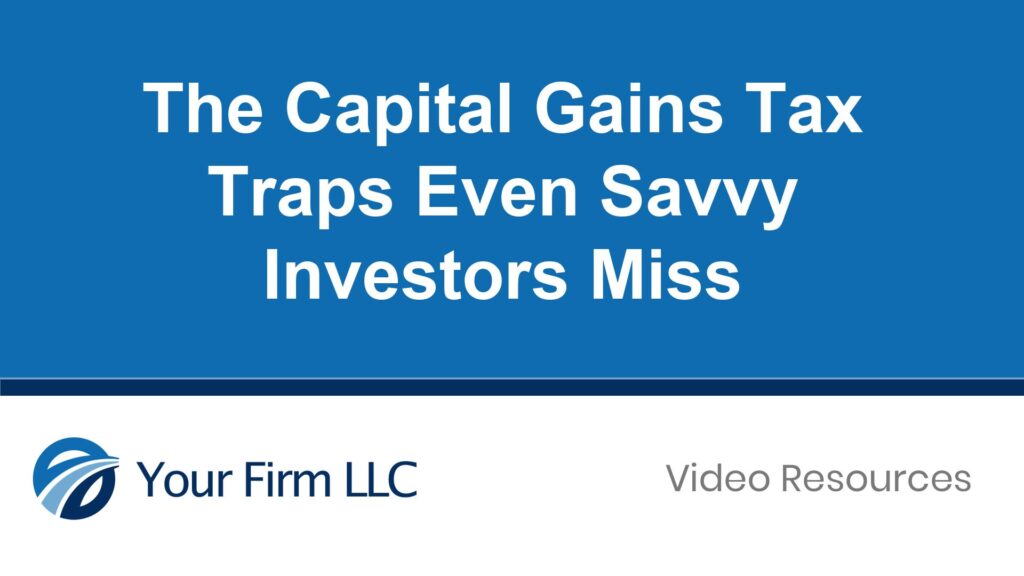 The Capital Gains Tax Traps Even Savvy Investors Miss