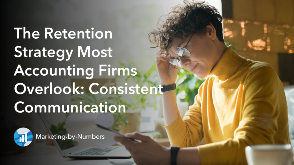 The Retention Strategy Most Accounting Firms Overlook: Consistent Communication