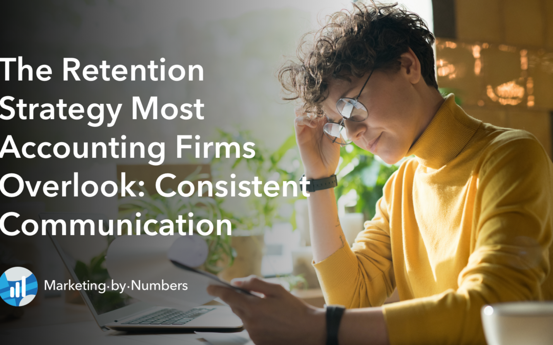 The Retention Strategy Most Accounting Firms Overlook: Consistent Communication