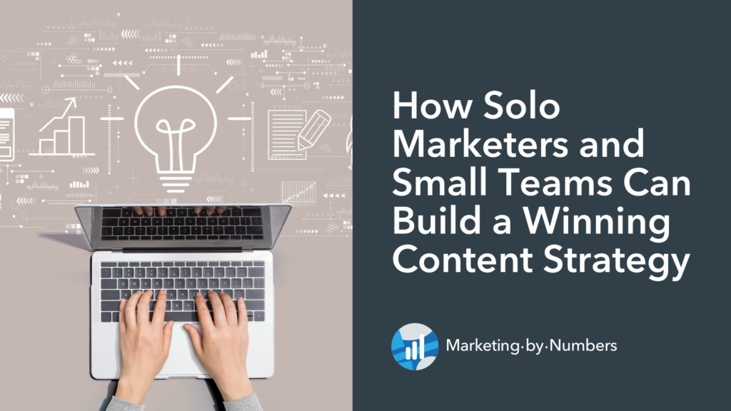 How Solo Marketers and Small Teams Can Build a Winning Content Strategy