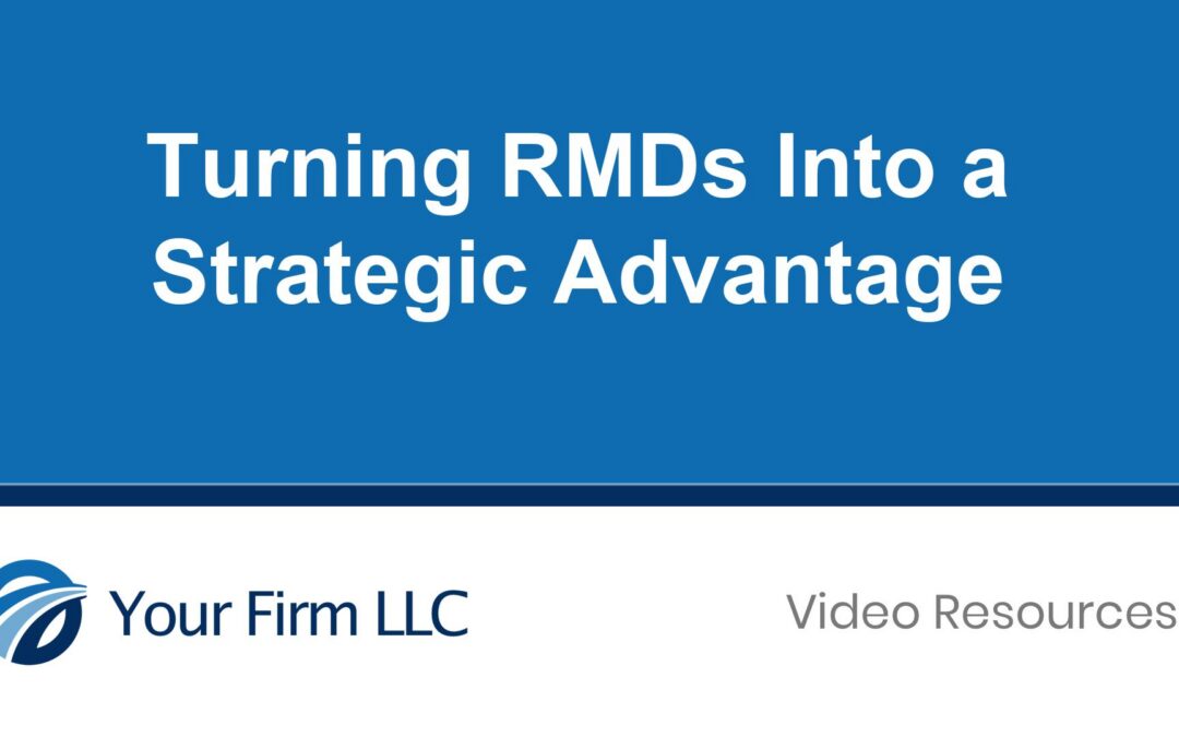 Turning RMDs Into a Strategic Advantage