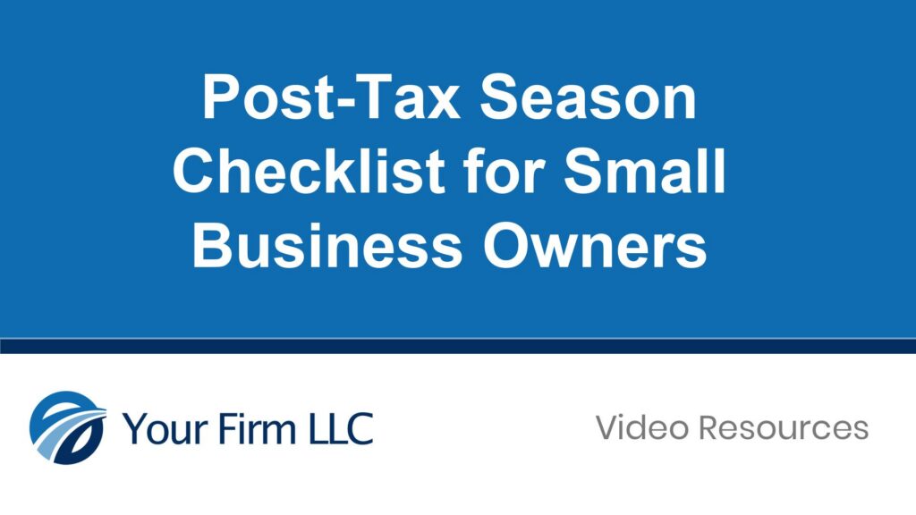 Post-Tax Season Checklist for Small Business Owners