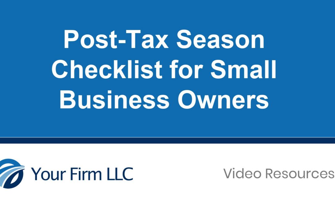 Post-Tax Season Checklist for Small Business Owners