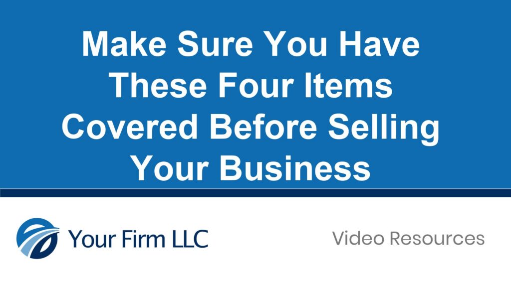 Make Sure You Have These Four Items Covered Before Selling Your Business