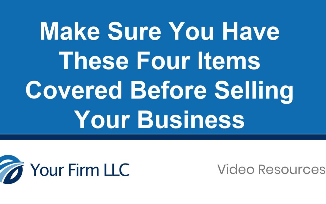 Make Sure You Have These Four Items Covered Before Selling Your Business