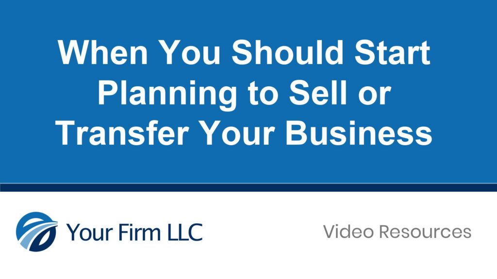 When You Should Start Planning to Sell or Transfer Your Business